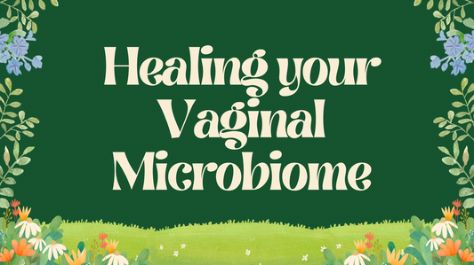 Healing Your Vaginal Microbiome